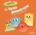 Le forme geometriche. Riconosci le forme geometriche. Con contenuti e attività extra. Ediz. a colori