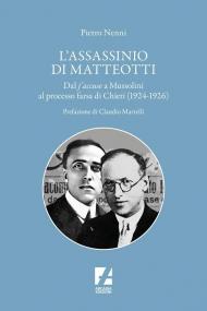 L'assassinio di Matteotti. Dal j'accuse a Mussolini al processo farsa di Chieti (1924-1926)