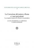 La corruzione del potere a Roma e i suoi precedenti-La corruption du pouvoir à rome et ses précédents. Ediz. bilingue