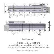 Moisej Ja. Ginzburg. Architetto e teorico costruttivista e il suo insegnamento al VChUTEMAS-VChUTEIN