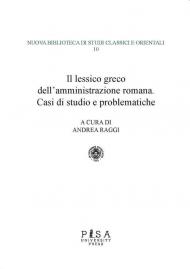 Il lessico greco dell'amministrazione romana. Casi di studio e problematiche