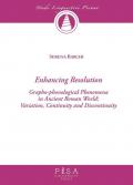 Enchancing resolution. Grapho-phonological phenomena in ancient roman world: variation, continuity, and discontinuity
