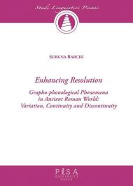 Enchancing resolution. Grapho-phonological phenomena in ancient roman world: variation, continuity, and discontinuity