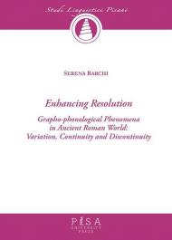 Enchancing resolution. Grapho-phonological phenomena in ancient roman world: variation, continuity, and discontinuity