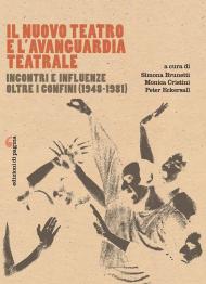 Il Nuovo Teatro e l’avanguardia teatrale. Incontri e influenze oltre i confini (1948-1981)