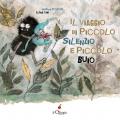 Il viaggio di Piccolo Silenzio e Piccolo Buio. Ediz. a colori