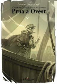 Prua a Ovest. Cristoforo Colombo, capitano di mare