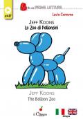 Jeff koons lo zoo dei palloncini-The balloon zoo. Ediz. bilingue