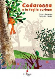 Codarossa e la foglia curiosa. Ediz. a colori