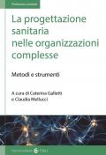 La progettazione sanitaria nelle organizzazioni complesse. Metodi e strumenti