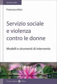 Servizio sociale e violenza contro le donne. Modelli e strumenti di intervento