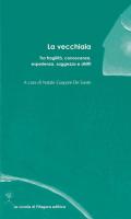 La vecchiaia. Tra fragilità, conoscenza, esperienza, saggezza e diritti