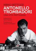 Antonello Trombadori. Una vita partigiana