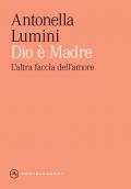 Dio è madre. L'altra faccia dell'amore