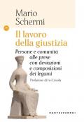 Il lavoro della giustizia. Persone e comunità alle prese con deviazioni e composizioni dei legami