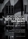 Tutti i colori del nero. L’estrema destra nell’Europa del XXI secolo