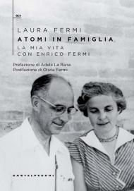 Atomi in famiglia. La mia vita con Enrico Fermi