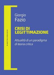 Crisi di legittimazione. Attualità di un paradigma di teoria critica