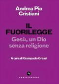 Il fuorilegge. Gesù, un Dio senza religione