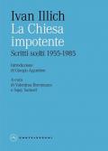La Chiesa impotente. Scritti scelti 1955-1985
