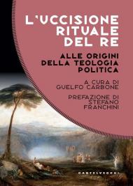 L'uccisione rituale del re. Alle origini della teologia politica