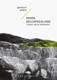 Prima dell'apocalisse. I codici della speranza