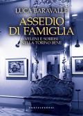 Assedio di famiglia. Veleni e sorrisi nella Torino bene
