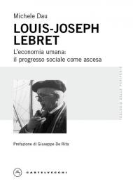 Louis Lebret. L'economia umana: il progresso sociale come ascesa