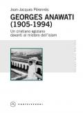 Georges Anawati (1905-1994). Un cristiano egiziano davanti al mistero dell’islam