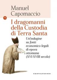 I dragomanni della Custodia di Terra Santa. Un’indagine su fonti economico-legali di epoca ottomana (XVI-XVIII secolo)
