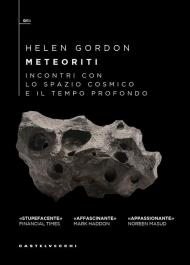 Meteoriti. Incontri con lo spazio cosmico e il tempo profondo