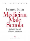 Medicina male scuola. Gabriel Marcel e l’etica applicata