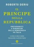 Il principe della Repubblica. Protagonisti e dinamiche della democrazia in Italia