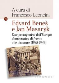 Edvard Beneš e Jan Masaryk. Due protagonisti dell’Europa democratica di fronte alle dittature (1938-1948)