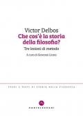 Che cos’è la storia della filosofia? Tre lezioni di metodo