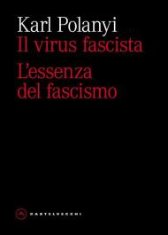 Il virus fascista. L'essenza del fascismo
