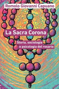 La Sacra Corona. Storia, sociologia e psicologia del rosario