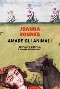 Amare gli animali. Bestialità, zoofilia e amore postumano