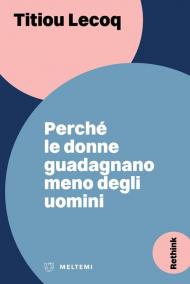 Perché le donne guadagnano meno degli uomini