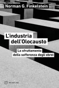 L'industria dell'Olocausto. Lo sfruttamento della sofferenza degli ebrei