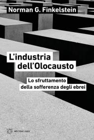 L'industria dell'Olocausto. Lo sfruttamento della sofferenza degli ebrei