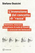 L'invenzione del concetto di «razza». Nominare, misurare, classificare. Il ruolo di filosofi e scienziati del Settecento