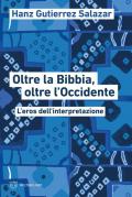 Oltre la Bibbia, oltre l'Occidente. L’eros dell’interpretazione