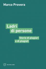 Ladri di persone. Storie di plagiari e di plagiati