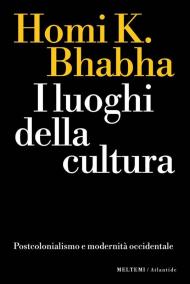 I luoghi della cultura. Postcolonialismo e modernità occidentale