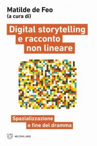 Digital storytelling e racconto non lineare. Spazializzazione e fine del dramma