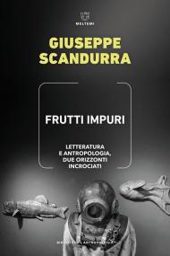 Frutti impuri. Letteratura e antropologia, due orizzonti incrociati