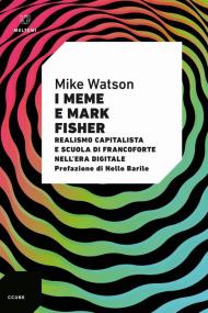 I meme e Mark Fisher. Realismo capitalista e Scuola di Francoforte nell’era digitale