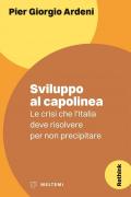 Sviluppo al capolinea. Le crisi che l'Italia deve risolvere per non precipitare