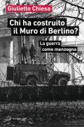 Chi ha costruito il Muro di Berlino? La guerra come menzogna